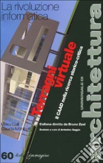 Terragni virtuale. Il CAAD nella ricerca storico critica libro di Galli Mirko; Mühlhoff Claudia