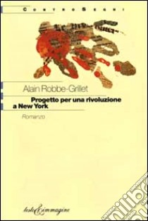 Progetto per una rivoluzione a New York libro di Robbe-Grillet Alain