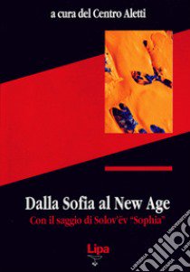 Dalla sofia alla New Age con il saggio di Solov'ëv «Sophia» libro di Spidlík Tomás; Tenace Michelina; Rupnik Marko I.