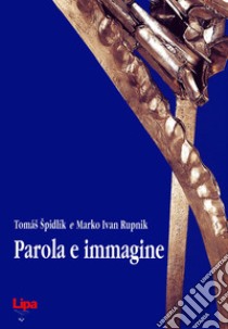 Parola e immagine libro di Spidlík Tomás; Rupnik Marko I.