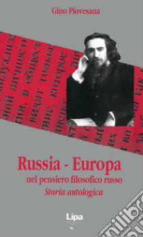 Russia-Europa nel pensiero filosofico russo. Storia antologica libro di Piovesana Gino