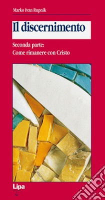 Il discernimento. Vol. 2: Come rimanere con Cristo libro di Rupnik Marko I.