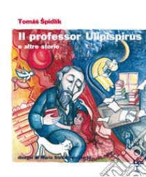 Il professor Ulipispirus e altre storie libro di Spidlík Tomás