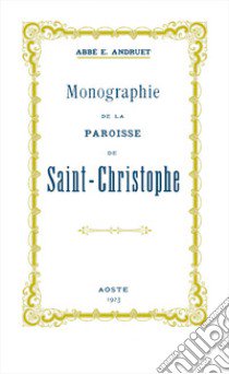 Monographie de la Paroisse de Saint-Christophe libro di Abbé E. Andruet