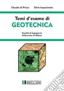 Temi d'esame di geotecnica libro di Imposimato Silvia; Di Prisco Claudio