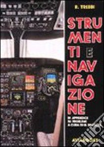 Navigazione e strumenti. Per gli Ist. tecnici aeronautici libro di Trebbi R.