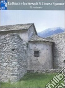 La Rocca e la chiesa di S. Croce a Sparone. Ediz. illustrata libro di Scalva G. (cur.)