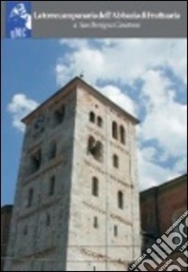 La torre campanaria dell'abbazia di Fruttuaria a San Benigno Canavese. Ediz. illustrata libro di Scalva Giuse