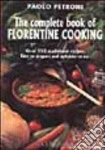 The complete book of florentine cooking libro di Petroni Paolo