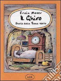 Il Ghiro. Storie della buona notte libro di Moser Erwin