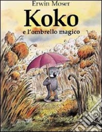 Koko e l'ombrello magico libro di Moser Erwin