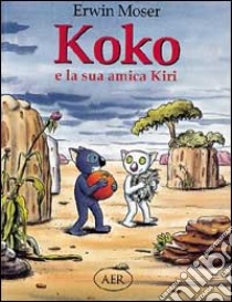 Koko e la sua amica Kiri libro di Moser Erwin