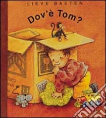 Dov'è Tom? libro di Baeten Lieve