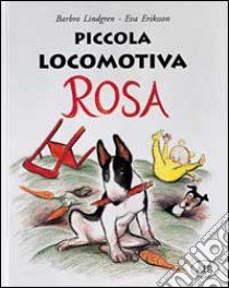 Piccola locomotiva Rosa libro di Lindgren Barbro; Eriksson Eva