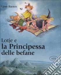 Lotje e la Principessa delle befane libro di Baeten Lieve