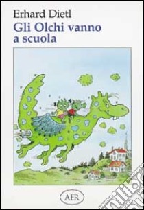 Gli Olchi vanno a scuola libro di Dietl Erhard