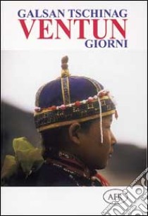 Ventun giorni libro di Tschinag Galsan