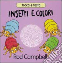 Insetti e colori libro di Campbell Rod