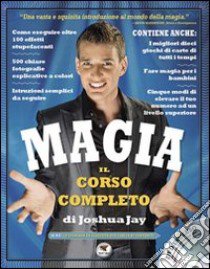 Magia. Il corso completo. Con DVD libro di Jay Joshua