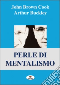 Perle di mentalismo libro di Brown Cook John; Buckley Arthur