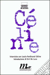 Interviste con Louis-Ferdinand Céline libro di De Luca E. (cur.)