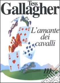 L'amante dei cavalli libro di Gallagher Tess