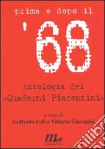 Prima e dopo il «68. Antologia dei 'Quaderni piacentini» libro di Giacopini V. (cur.); Fofi G. (cur.)