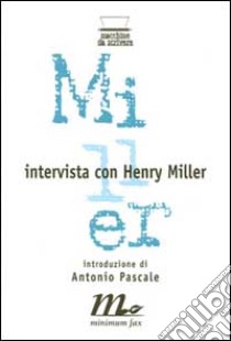 Intervista con Henry Miller libro di Wickes George; Pascale A. (cur.)