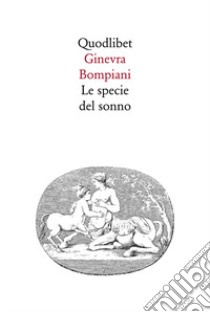 Le specie del sonno libro di Bompiani Ginevra