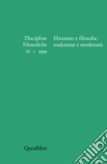 Discipline filosofiche (1999) (1). Ebraismo e filosofia: tradizione e modernità libro di Maj B. (cur.); Fabris A. (cur.)