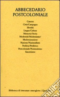 Abbecedario postcoloniale. Vol. 1: Dieci voci per un lessico della postcolonialità libro di Albertazzi S. (cur.); Vecchi R. (cur.)