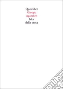 Idea della prosa libro di Agamben Giorgio