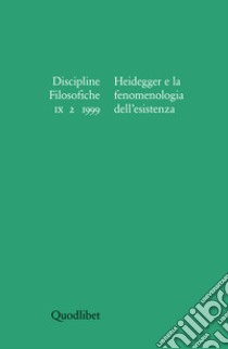 Discipline filosofiche (1999) (2). Heidegger e la fenomenologia dell'esistenza libro di Gardini M. (cur.)