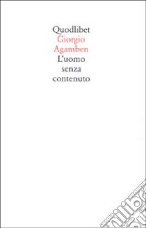 L'uomo senza contenuto libro di Agamben Giorgio