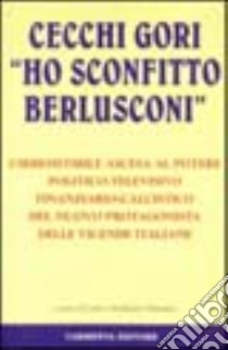 Cecchi Gori: «Ho sconfitto Berlusconi» libro di Valentini Norberto - Valentini Carlo