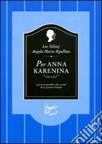 Per Anna Karenina libro di Tolstoj Lev; Ripellino Angelo M.; Giuliani R. (cur.)