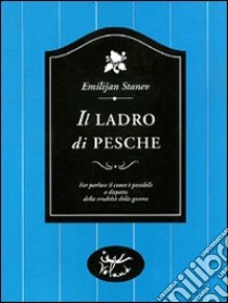 Il ladro di pesche libro di Stanev Emilijan