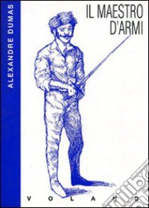 Il maestro d'armi libro di Dumas Alexandre