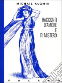 Racconti d'amore e di mistero libro di Kuzmin A. Michail; Trombetta S. (cur.)