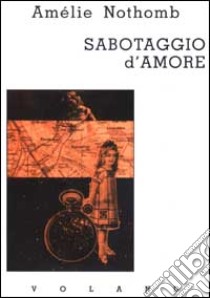 Sabotaggio d'amore libro di Nothomb Amélie