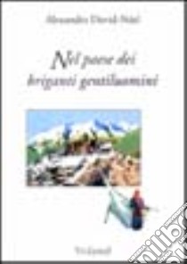 Nel paese dei briganti gentiluomini libro di David-Néel Alexandra