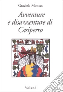 Avventure e disavventure di Casiperro libro di Montes Graciela