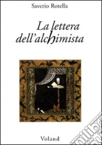 La lettera dell'alchimista libro di Rotella Saverio