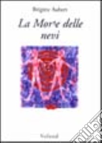 La Morte delle nevi libro di Aubert Brigitte; Boni G. (cur.)