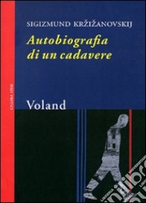 Autobiografia di un cadavere libro di Krzizanovskij Sigizmund; Niero A. (cur.)