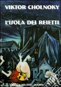 L'isola dei reietti libro di Cholnoky Viktor; Bognar A. (cur.)