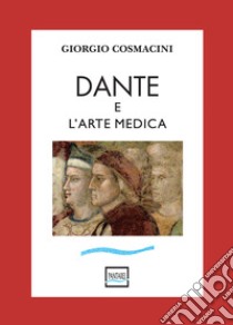 Dante e l'arte medica libro di Cosmacini Giorgio