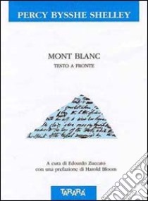 Mont Blanc. Testo originale a fronte libro di Shelley Percy Bysshe; Zuccato E. (cur.)