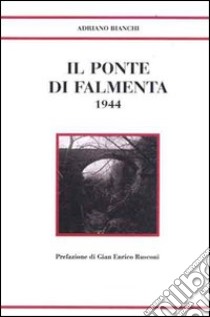 Il ponte di Falmenta 1944 libro di Bianchi Adriano