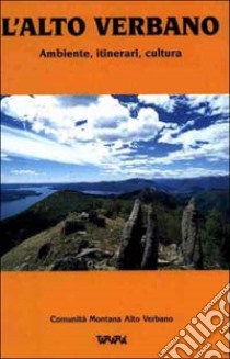 L'alto Verbano. Ambiente, itinerari, cultura libro di Crosa Lenz Paolo